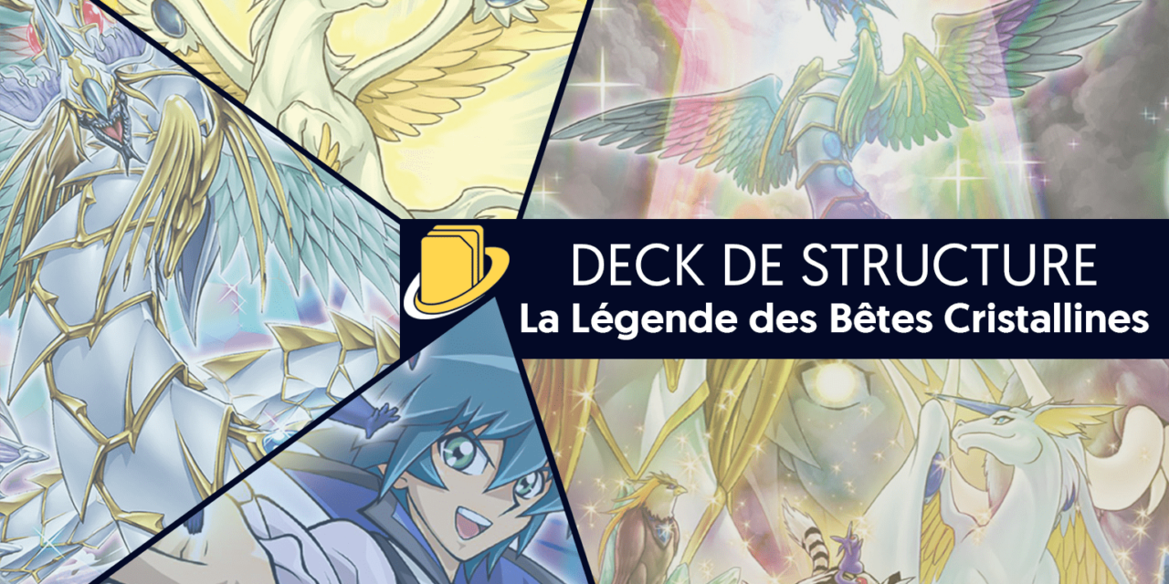 Les cartes du Deck de Structure : La Légende des Bêtes Cristallines