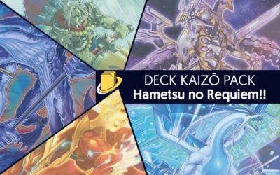Les cartes du Deck Kaizō Pack - Hametsu no Requiem!!