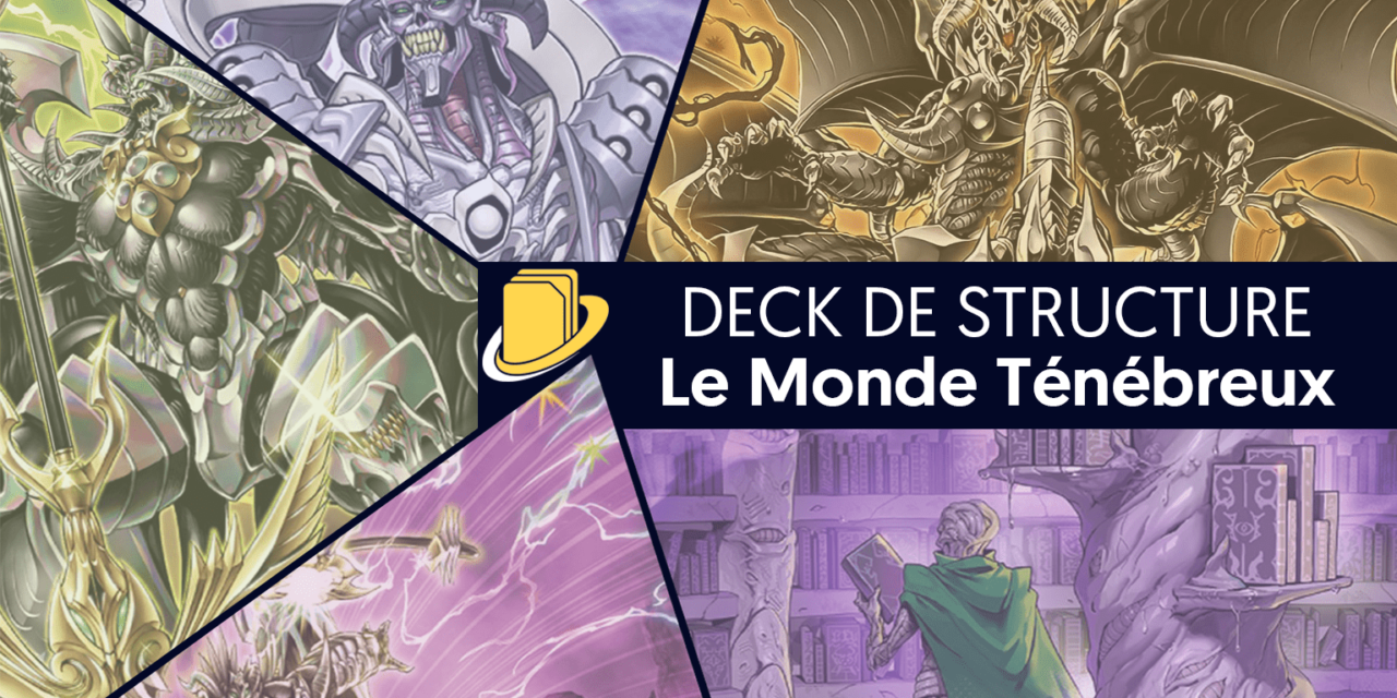 Les cartes du Deck de Structure : Le Monde Ténébreux