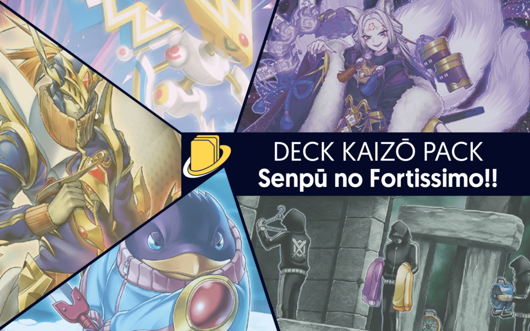 Les cartes du Deck Kaizō Pack - Senpū no Fortissimo!!
