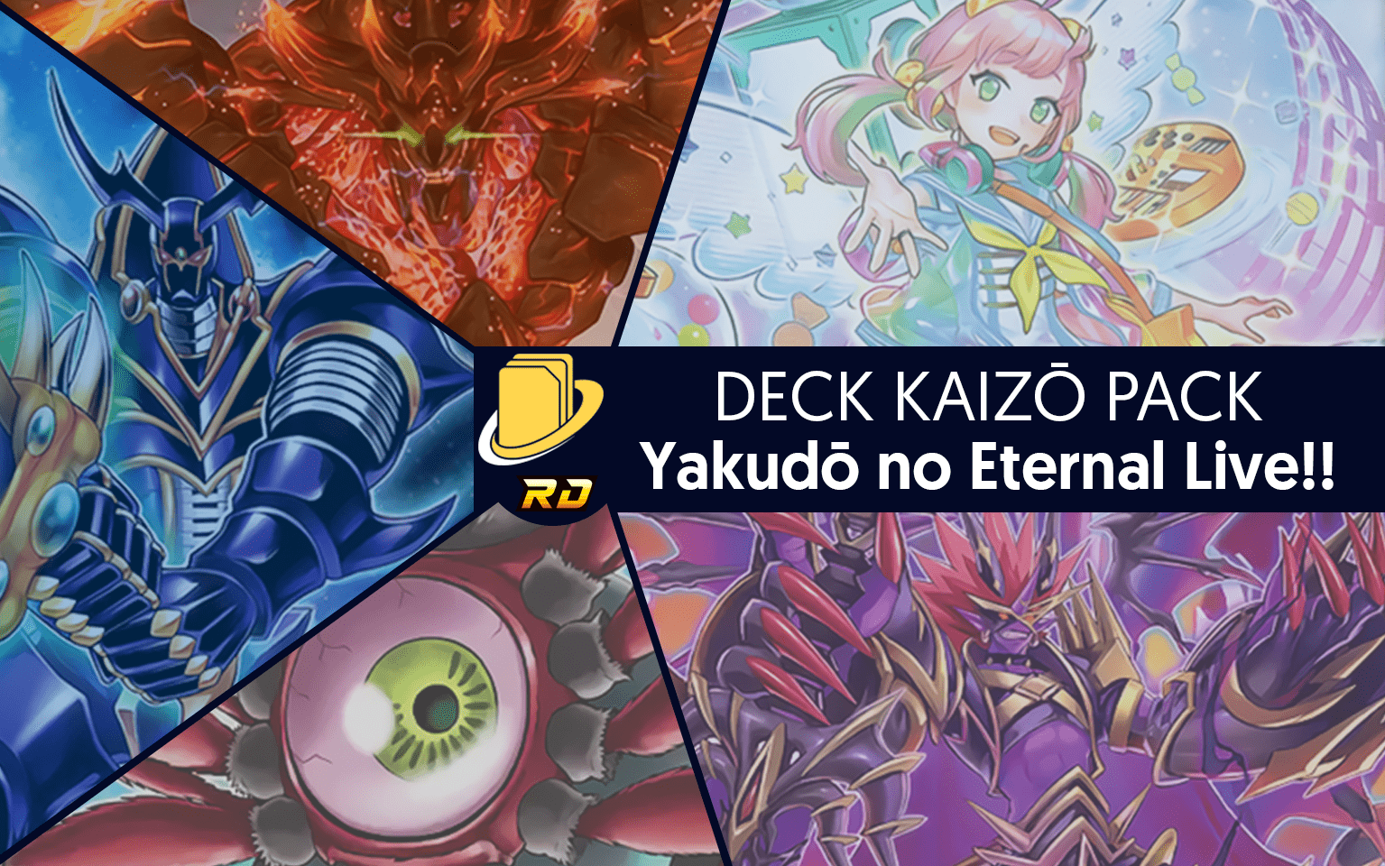 Les cartes du Deck Kaizō Pack - Yakudō no Eternal Live!!