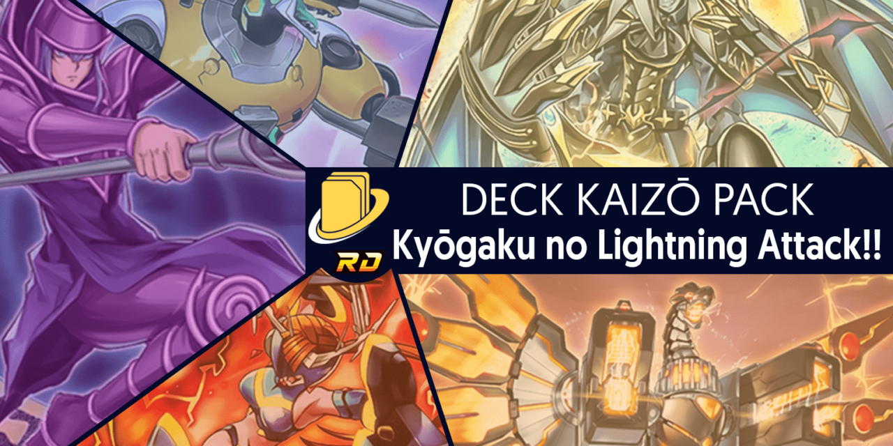 Les cartes du Deck Kaizō Pack - Kyōgaku no Lightning Attack!!