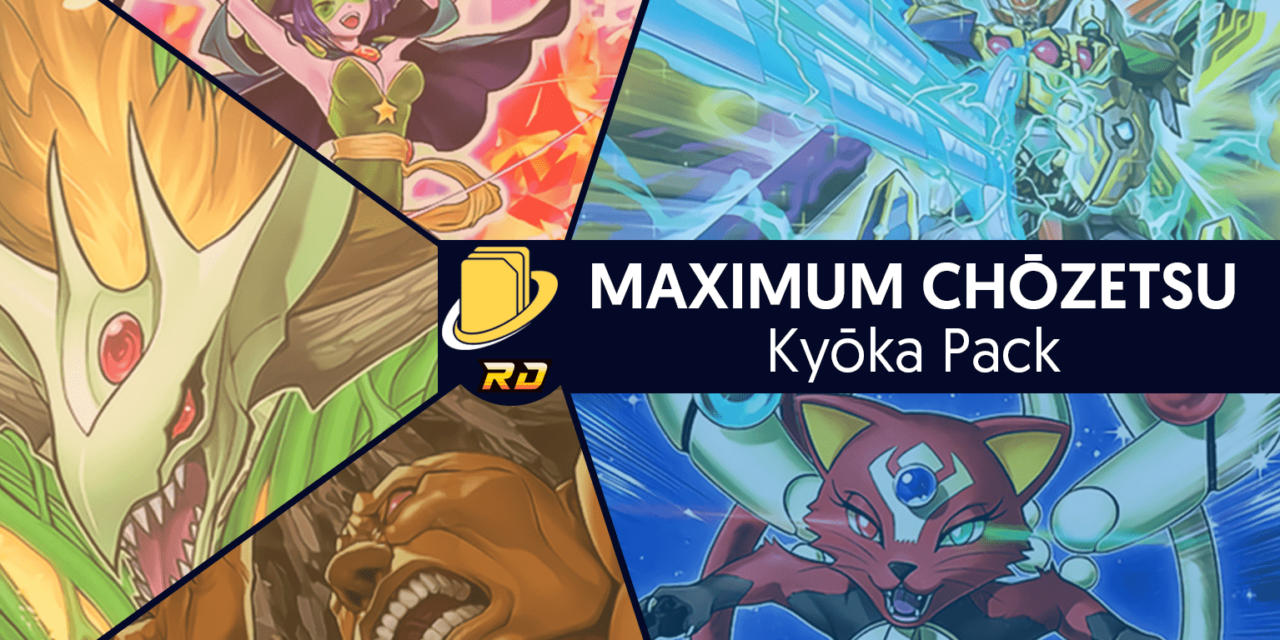 Les cartes du Maximum Chōzetsu Kyōka Pack