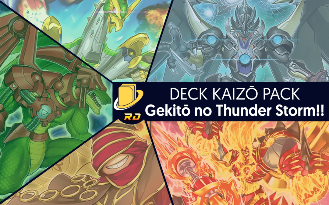 Les cartes du Deck Kaizō Pack - Gekitō no Thunder Storm!!