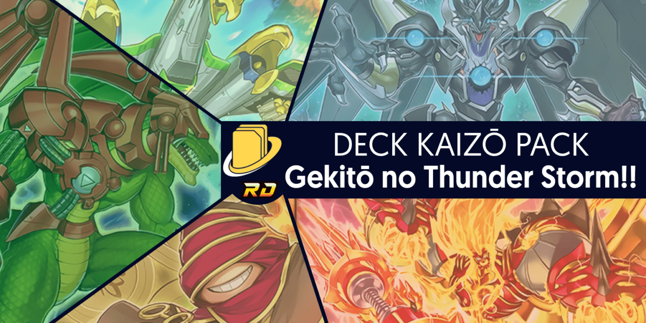 Les cartes du Deck Kaizō Pack - Gekitō no Thunder Storm!!