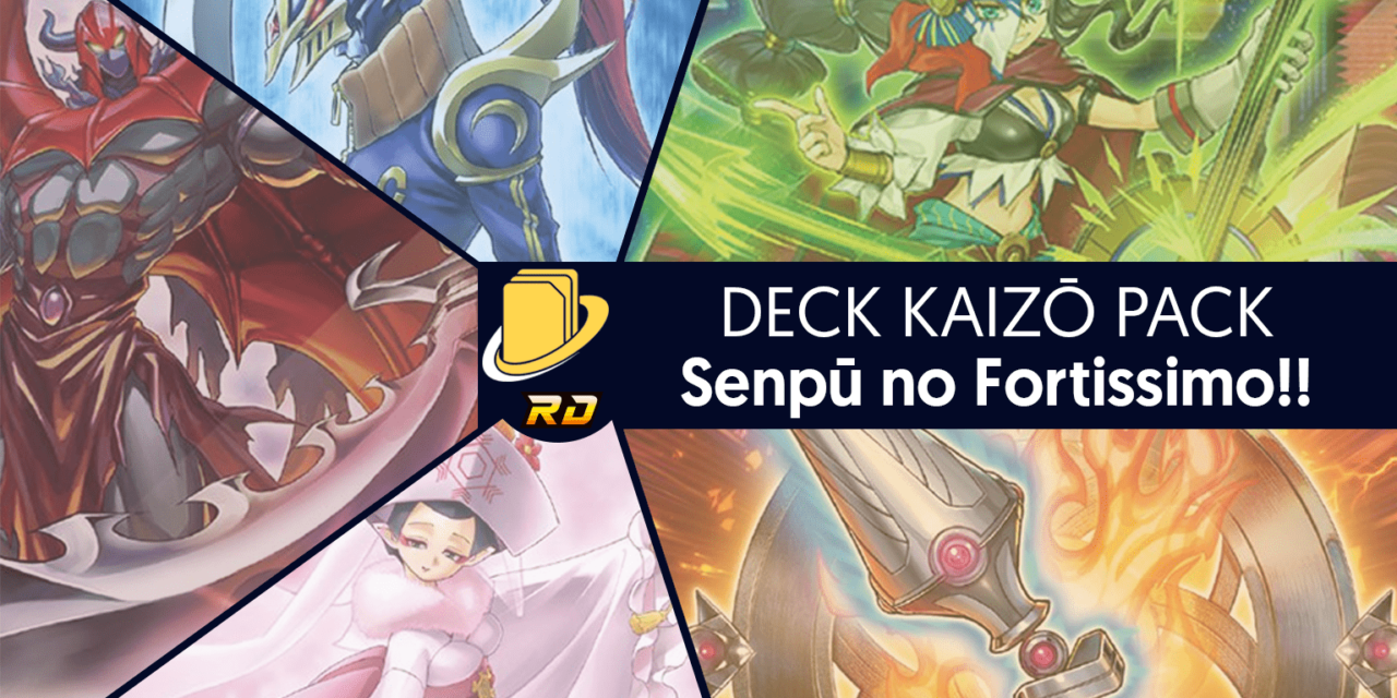 Les cartes du Deck Kaizō Pack - Senpū no Fortissimo!!