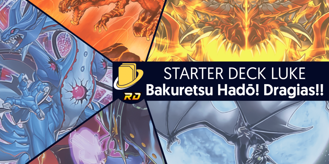 Les cartes du Starter Deck Luke - Bakuretsu Hadō! Dragias!! -