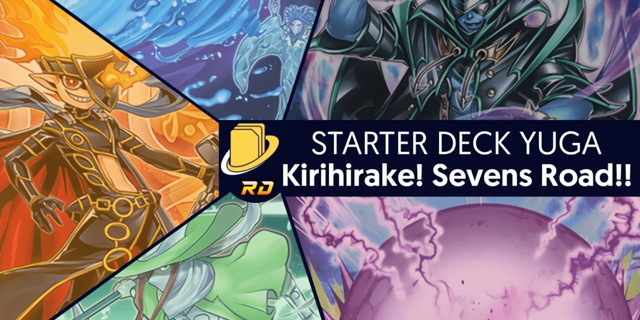 Les cartes du Starter Deck Yuga - Kirihirake! Sevens Road!! -