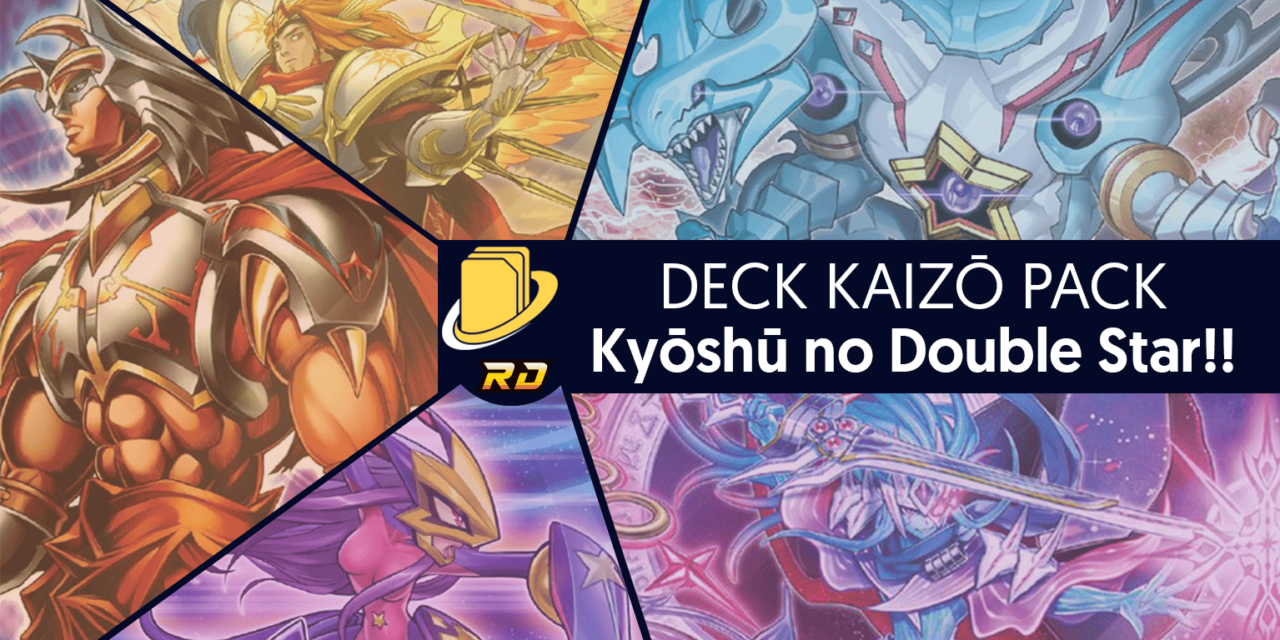 Les cartes du Deck Kaizō Pack - Kyōshū no Double Star!!
