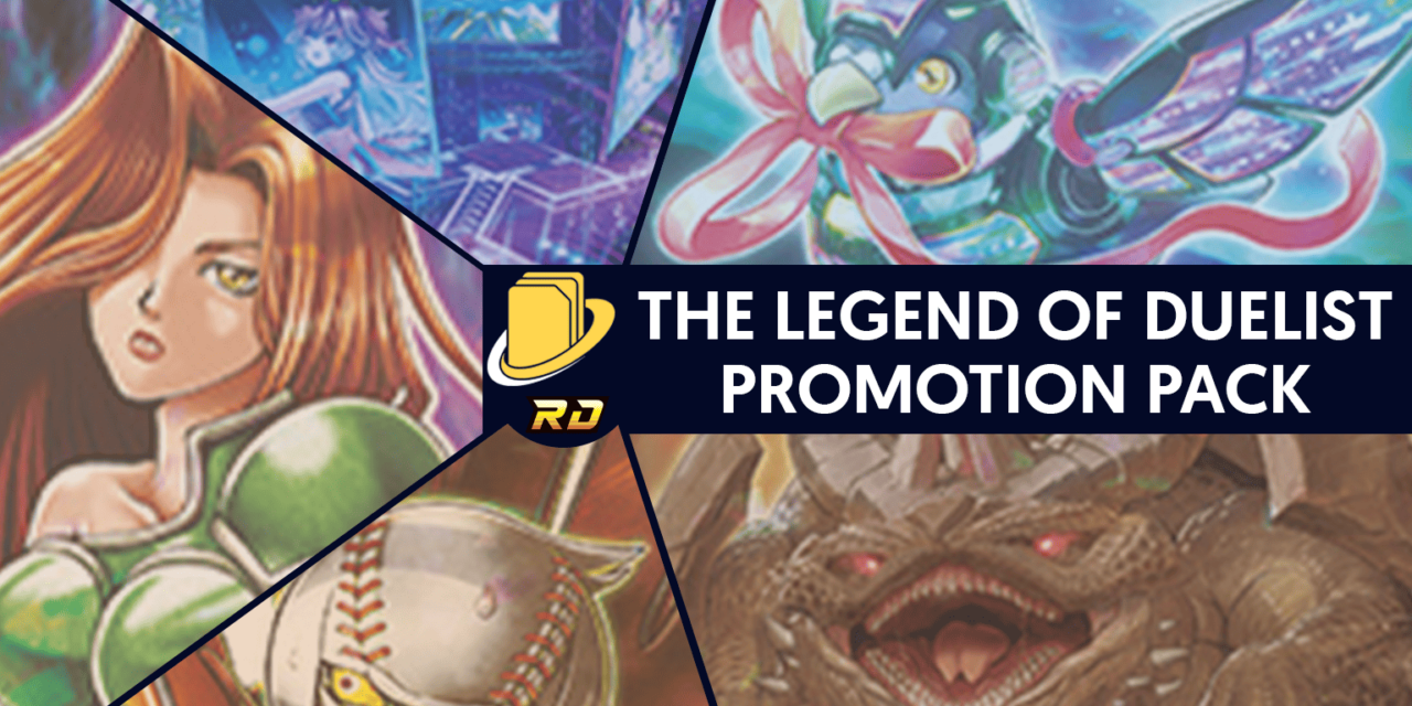 Les cartes du The Legend of Duelist Promotion Pack (Rush Duel)
