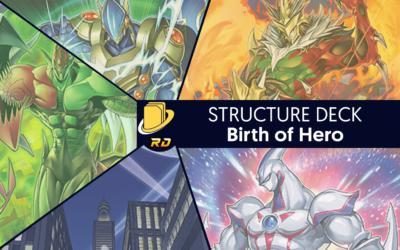 Les cartes du Structure Deck - Birth of Hero -