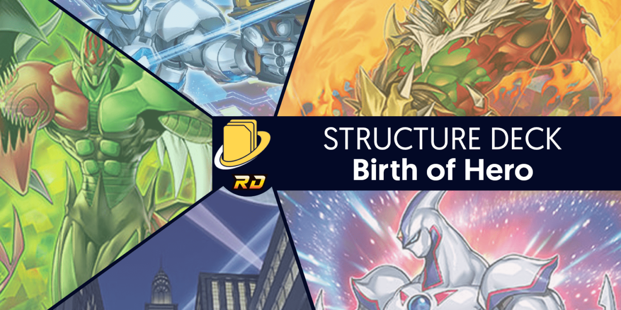 Les cartes du Structure Deck - Birth of Hero -