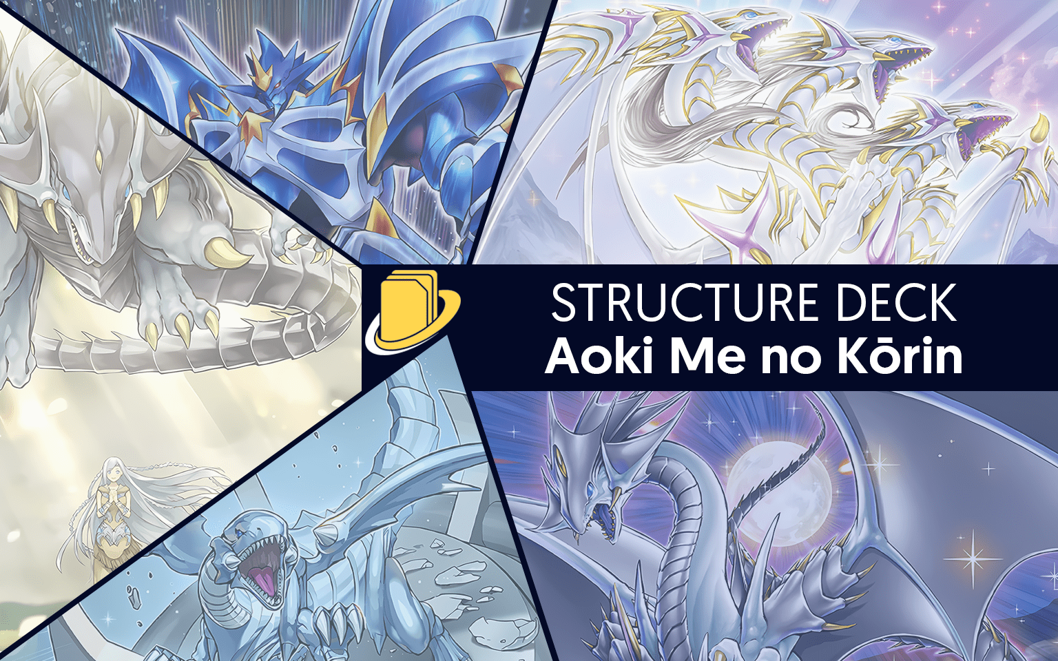 Les cartes du Structure Deck - Aoki Me no Kōrin -