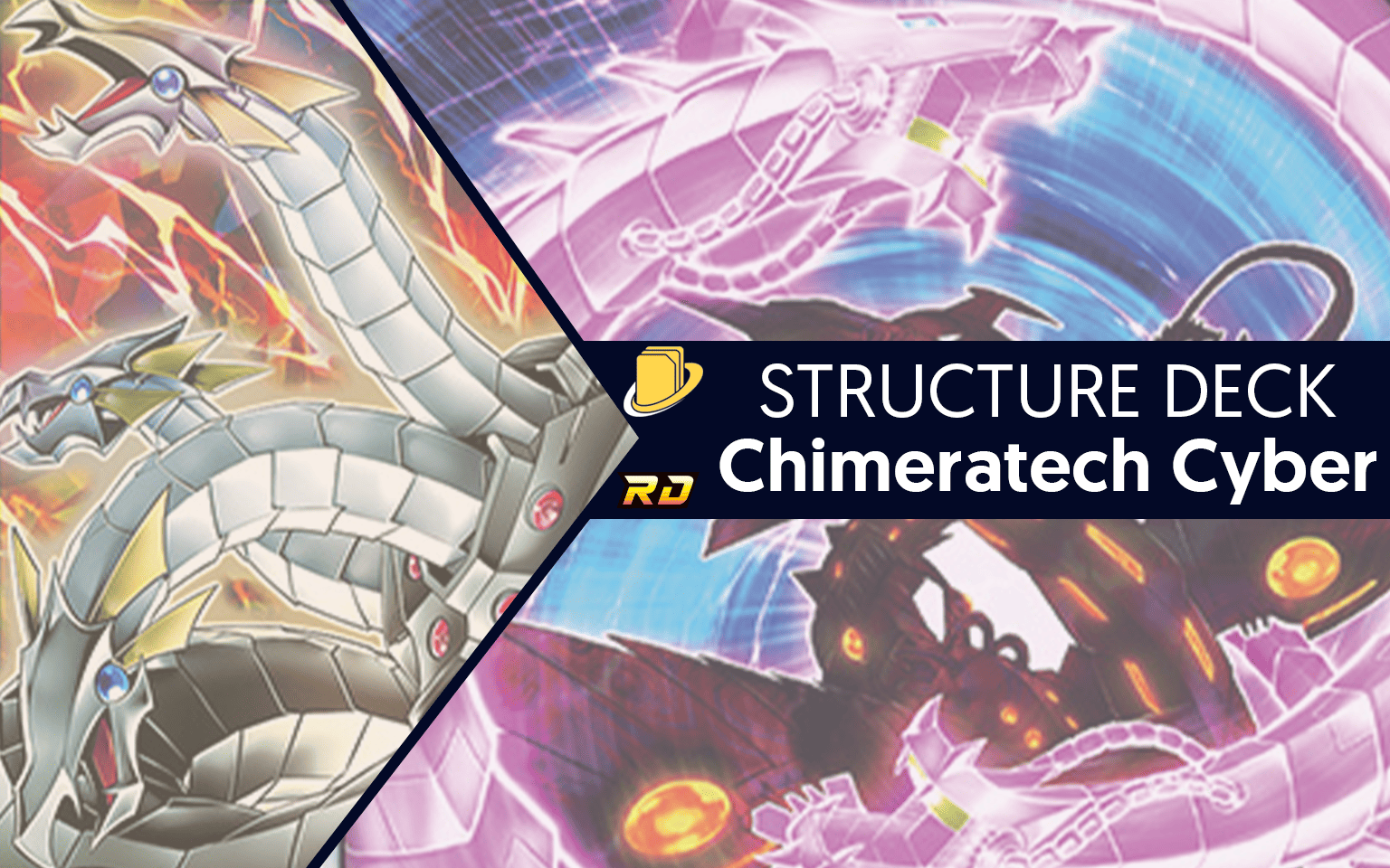 Les cartes du Structure Deck - Chimeratech Cyber -