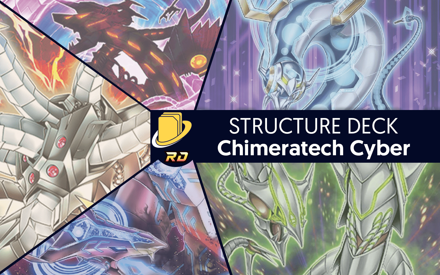 Les cartes du Structure Deck - Chimeratech Cyber -