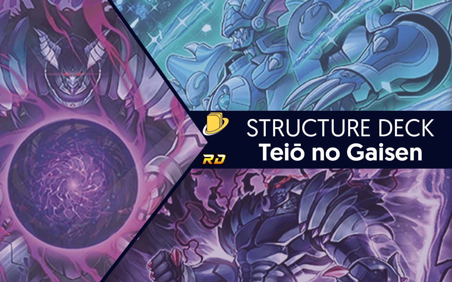 Les cartes du Structure Deck - Teiō no Gaisen -
