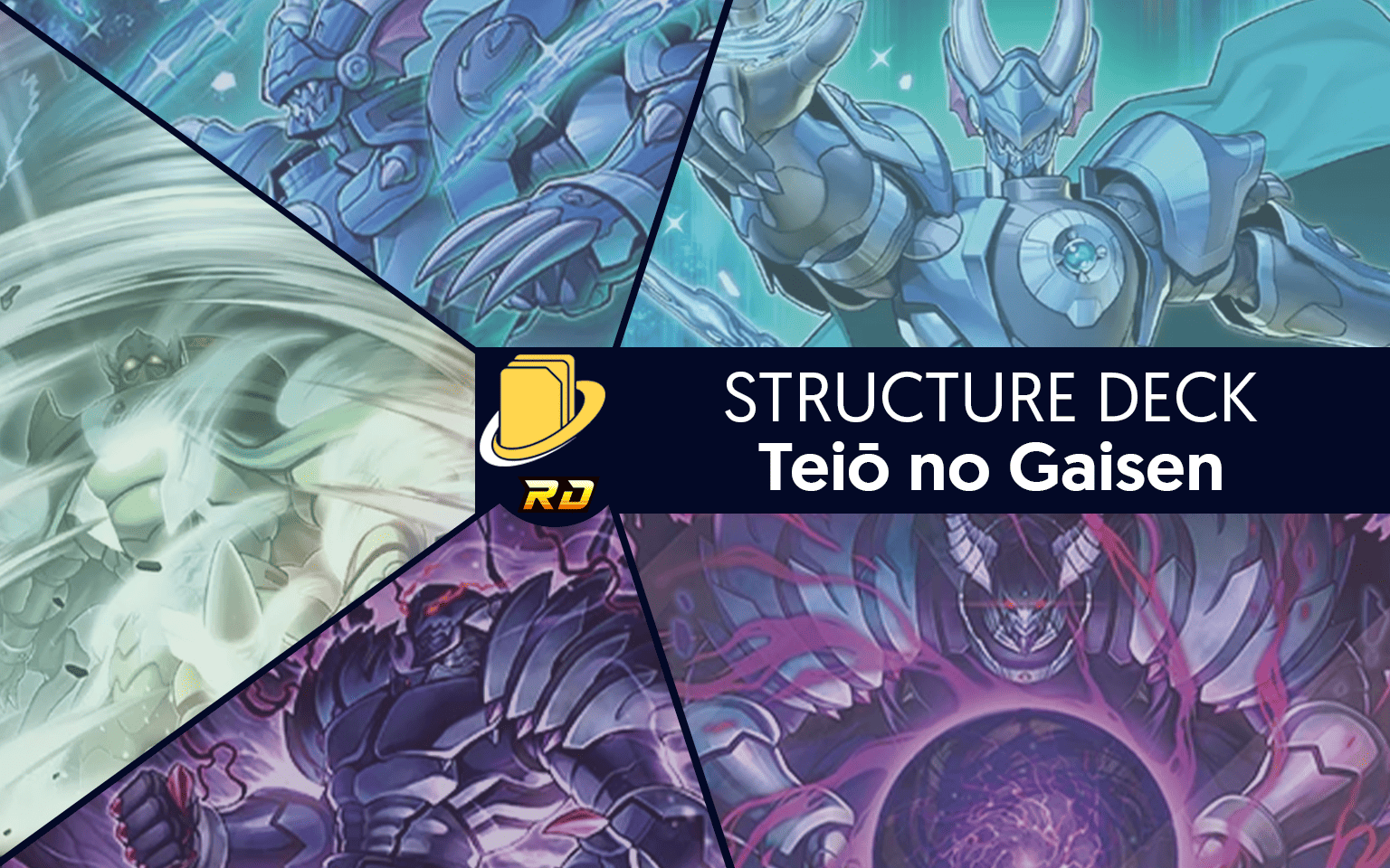 Les cartes du Structure Deck - Teiō no Gaisen -
