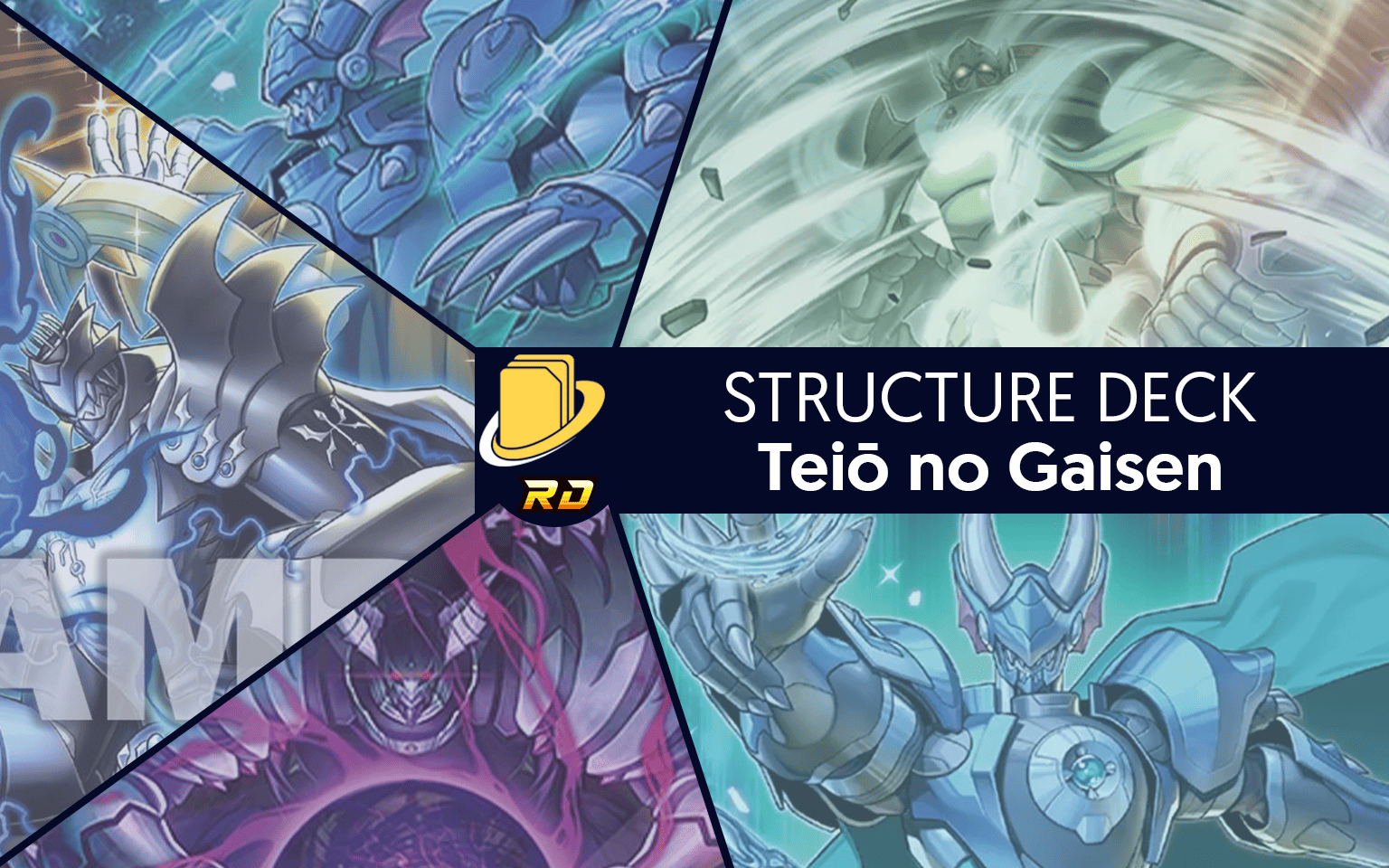 Les cartes du Structure Deck - Teiō no Gaisen -