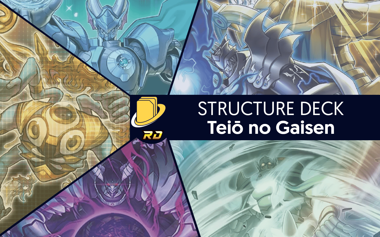 Les cartes du Structure Deck - Teiō no Gaisen -