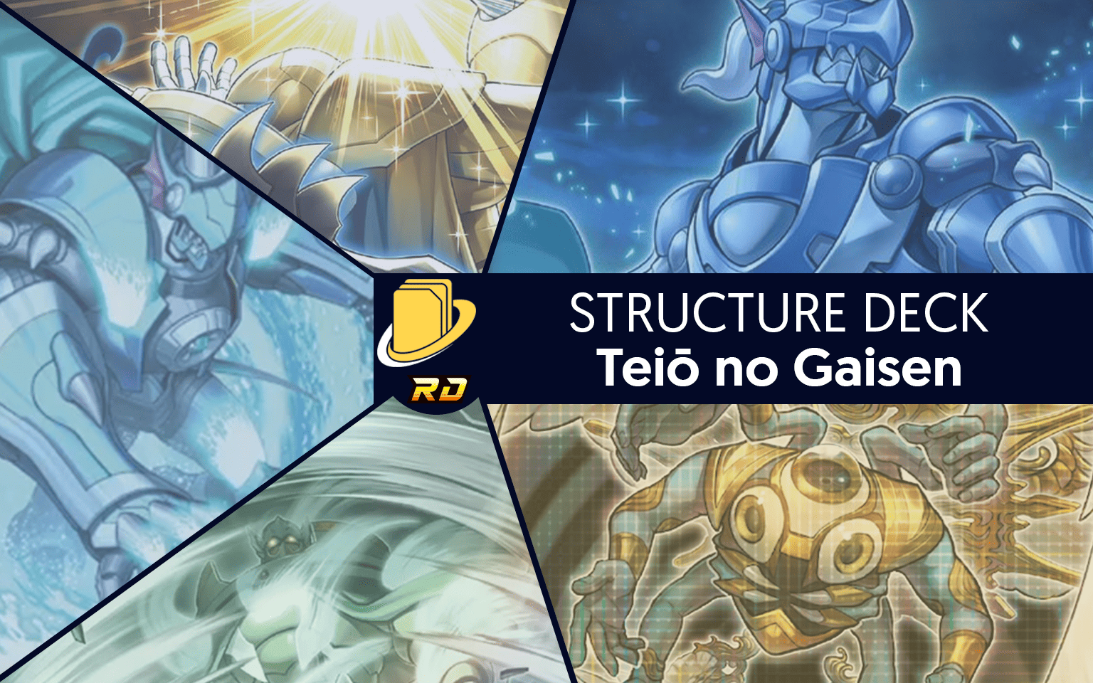 Les cartes du Structure Deck - Teiō no Gaisen -