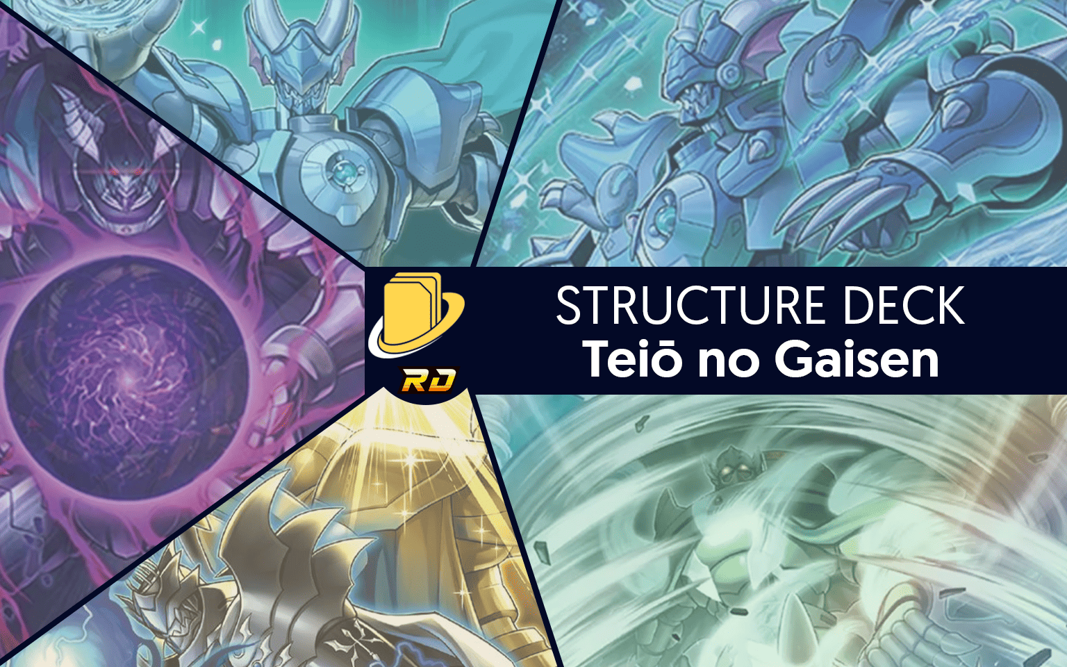 Les cartes du Structure Deck - Teiō no Gaisen -